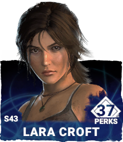 S43 | Lara Croft (37 Perks) S43 | Lara Croft (37 Perks)